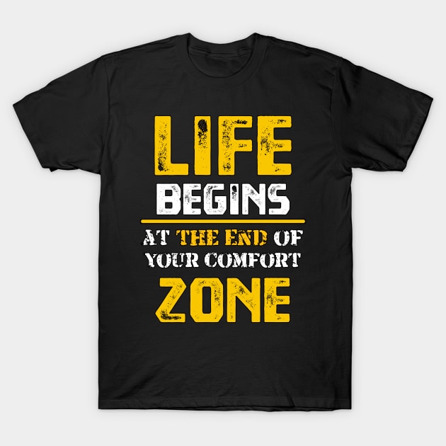 Life Begins at the End of Your Comfort Zone T-Shirt by YourSelf101